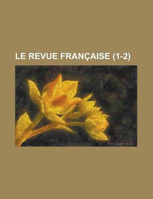 Book cover for Le Revue Francaise (1-2)