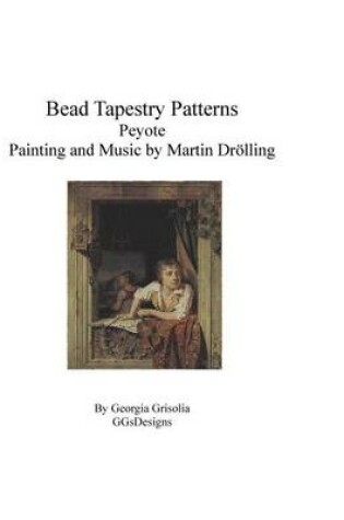 Cover of Bead Tapestry Patterns Peyote Painting and Music by Martin Drolling