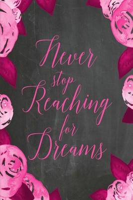 Book cover for Chalkboard Journal - Never Stop Reaching For Dreams (Pink)