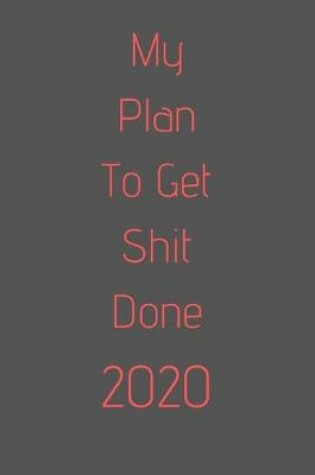 Cover of My Plan To Get Shit Done 2020