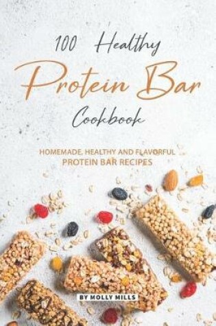 Cover of 100% Healthy Protein Bar Cookbook