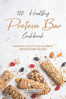 Book cover for 100% Healthy Protein Bar Cookbook