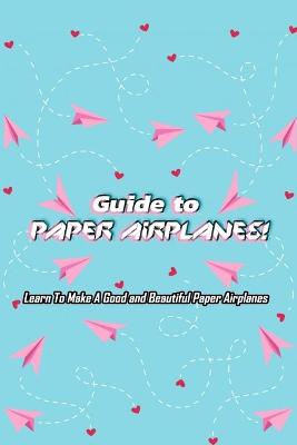 Book cover for Guide to Paper Airplanes!