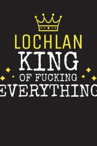 Cover of LOCHLAN - King Of Fucking Everything