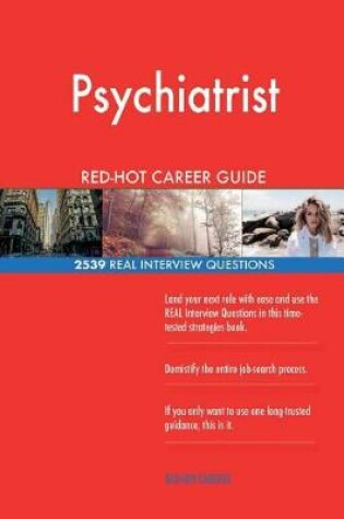 Cover of Psychiatrist RED-HOT Career Guide; 2539 REAL Interview Questions