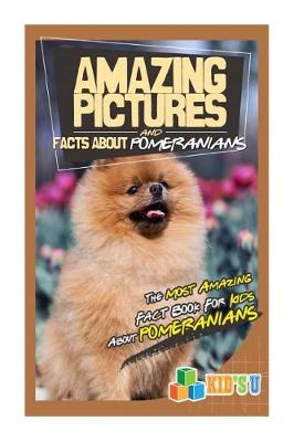 Book cover for Amazing Pictures and Facts about Pomeranian