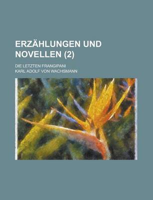 Book cover for Erzahlungen Und Novellen; Die Letzten Frangipani (2)