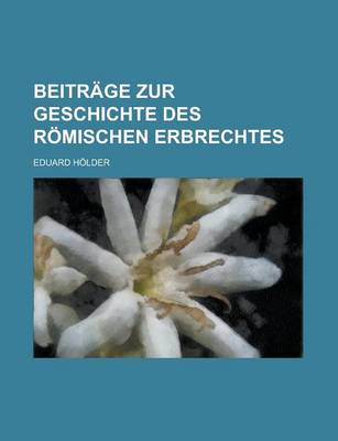 Book cover for Beitrage Zur Geschichte Des Romischen Erbrechtes