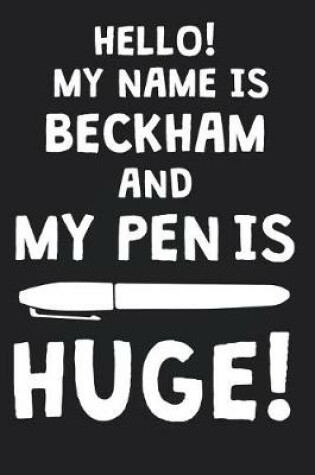 Cover of Hello! My Name Is BECKHAM And My Pen Is Huge!