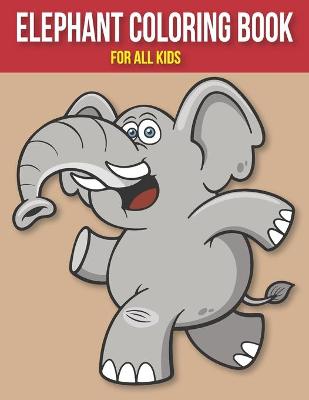 Book cover for Elephant Coloring Book for All Kids