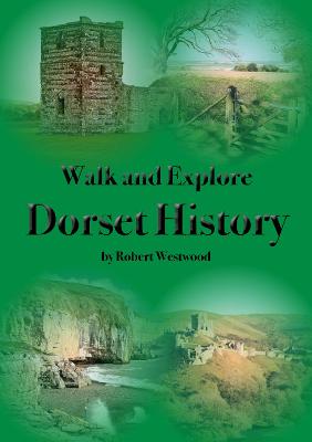 Book cover for Walk and Explore Dorset History