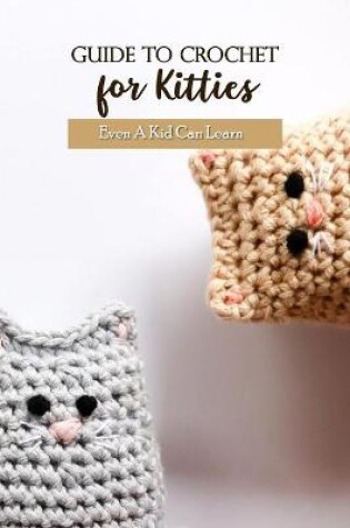 Cover of Guide To Crochet for Kitties