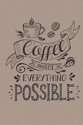 Book cover for CoffeeMakesEverythingPossible