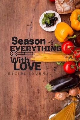 Book cover for Recipe Journal - Season Everything with Love