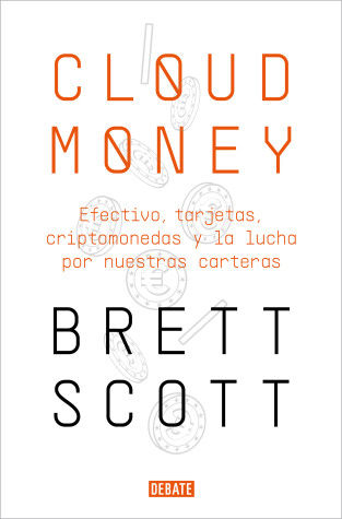 Book cover for Cloudmoney: Efectivo, tarjetas, criptomonedas y la lucha por nuestras carteras / Cloudmoney. Cash, Cards, Crypto and the War for our Wallets