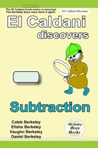 Cover of El Caldani Discovers Subtraction (Berkeley Boys Books - El Caldani Missions)