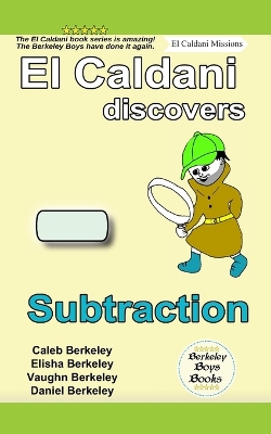 Book cover for El Caldani Discovers Subtraction (Berkeley Boys Books - El Caldani Missions)