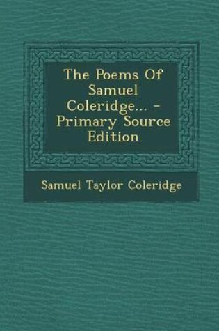 Cover of The Poems of Samuel Coleridge... - Primary Source Edition