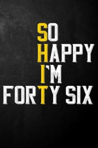 Cover of So Happy I'm Forty Six