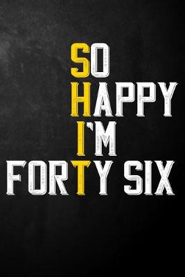 Book cover for So Happy I'm Forty Six
