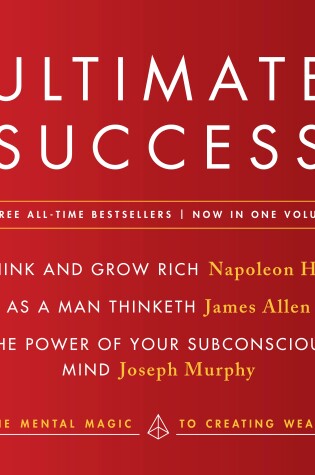 Cover of Ultimate Success featuring: Think and Grow Rich, As a Man Thinketh, and The Power of Your Subconscious Mind