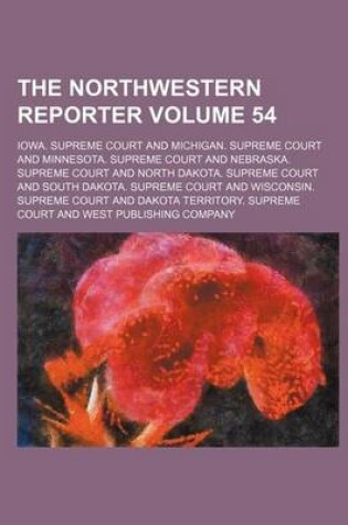 Cover of The Northwestern Reporter Volume 54