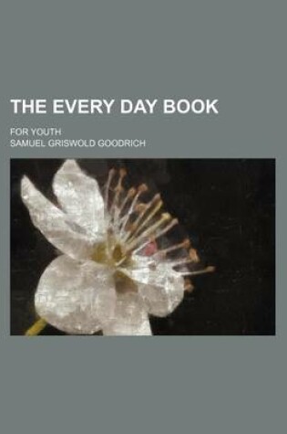 Cover of The Every Day Book; For Youth