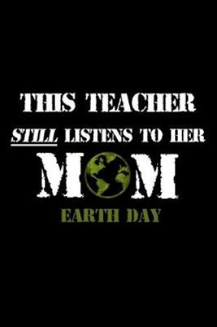 Cover of This Teacher Still Listens To Her Mom Earth Day