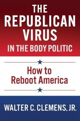 Cover of The Republican Virus in the Body Politic