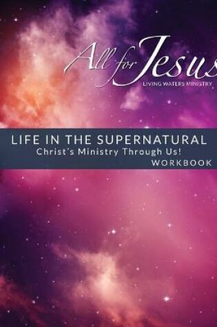 Cover of Life in the Supernatural - Curriculum Workbook