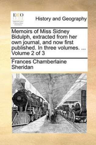 Cover of Memoirs of Miss Sidney Bidulph, Extracted from Her Own Journal, and Now First Published. in Three Volumes. ... Volume 2 of 3