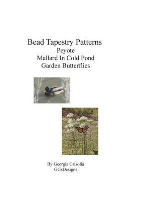 Book cover for Bead Tapestry Patterns Peyote Mallard In Cold Pond Garden Butterflies