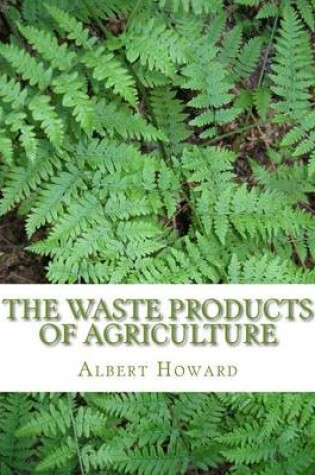 Cover of The Waste Products of Agriculture