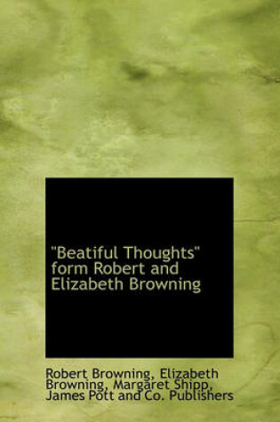 Cover of Beatiful Thoughts Form Robert and Elizabeth Browning