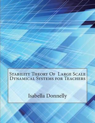 Book cover for Stability Theory of Large Scale Dynamical Systems for Teachers