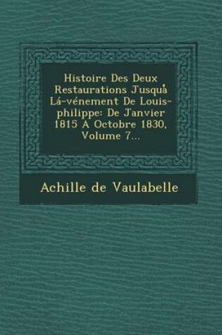Cover of Histoire Des Deux Restaurations Jusqua La-Venement de Louis-Philippe