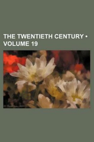 Cover of The Twentieth Century (Volume 19)