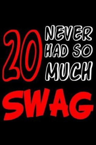 Cover of 20 Never Had So Much Swag