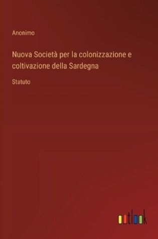 Cover of Nuova Società per la colonizzazione e coltivazione della Sardegna