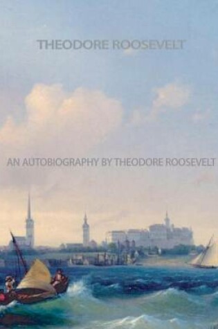 Cover of An Autobiography by Theodore Roosevelt