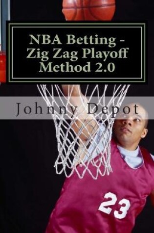 Cover of NBA Betting - Zig Zag Playoff Method 2.0