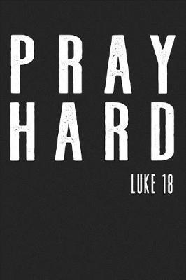 Book cover for Pray Hard Luke 18