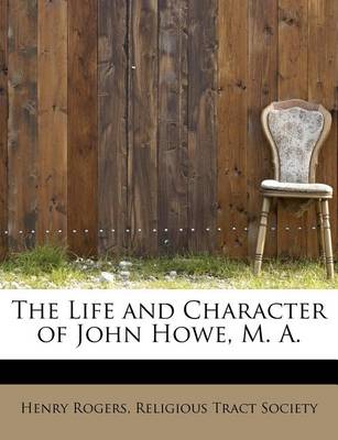 Book cover for The Life and Character of John Howe, M. A.