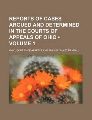 Book cover for Reports of Cases Argued and Determined in the Courts of Appeals of Ohio (Volume 1)