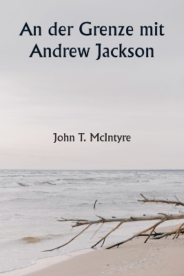 Book cover for An der Grenze mit Andrew Jackson