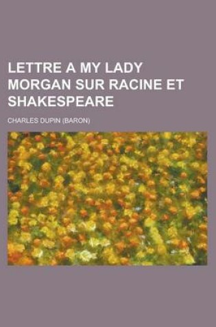 Cover of Lettre A My Lady Morgan Sur Racine Et Shakespeare