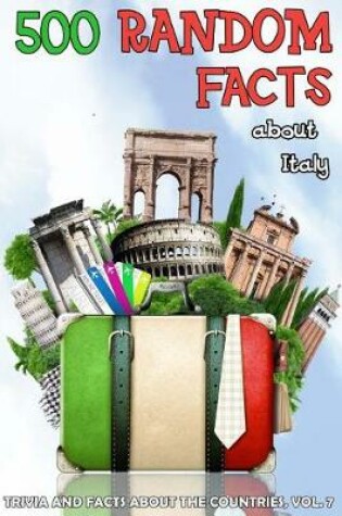 Cover of 500 Random Facts about Italy