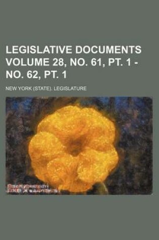 Cover of Legislative Documents Volume 28, No. 61, PT. 1 - No. 62, PT. 1