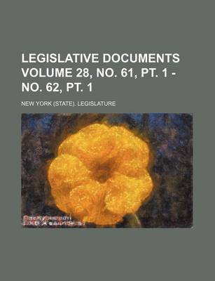 Book cover for Legislative Documents Volume 28, No. 61, PT. 1 - No. 62, PT. 1