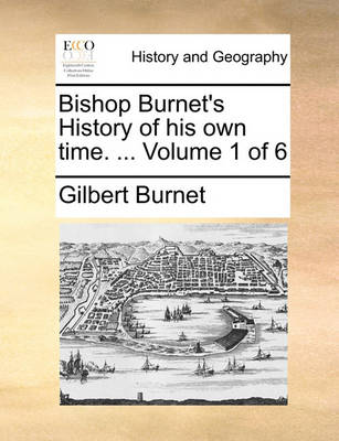 Book cover for Bishop Burnet's History of His Own Time. ... Volume 1 of 6